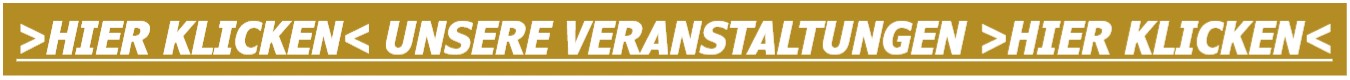 HIER KLICKEN ZU UNSEREN VERANSTALTUNGEN